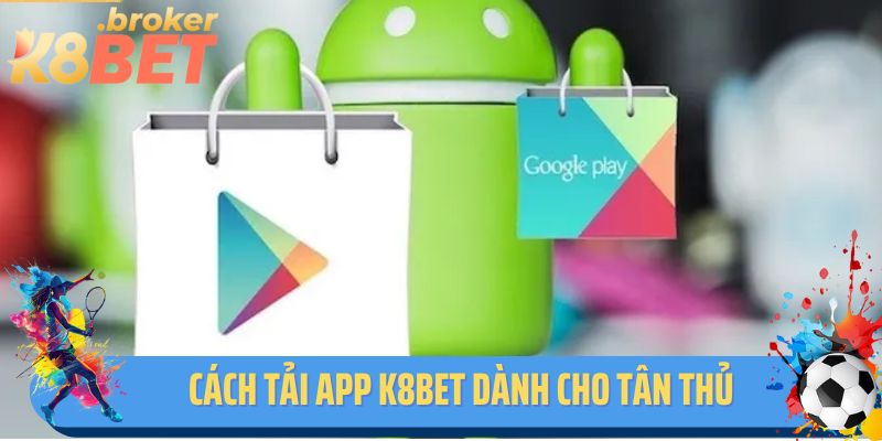 Cách tải app K8BET dành cho tân thủ