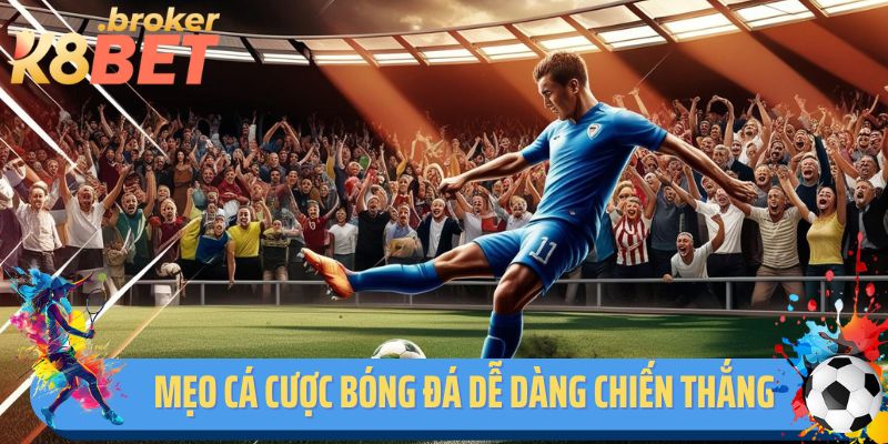 Một số mẹo chơi cá cược bóng đá dễ dàng chiến thắng