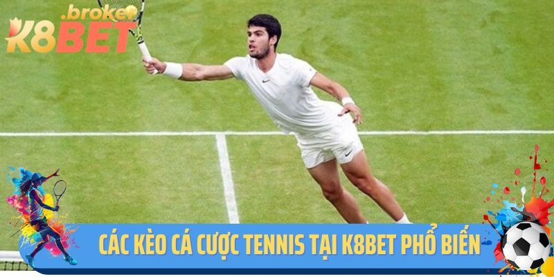 Các kèo chơi cá cược Tennis tại K8BET phổ biến