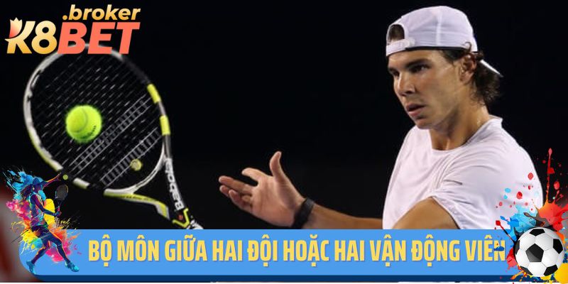 Tennis là bộ môn thể thao giữa hai đội hoặc hai vận động viên