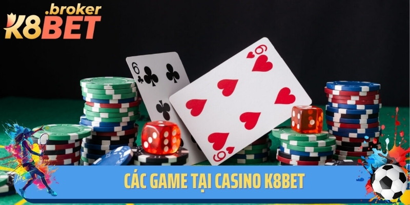 Các game tại Casino K8BET