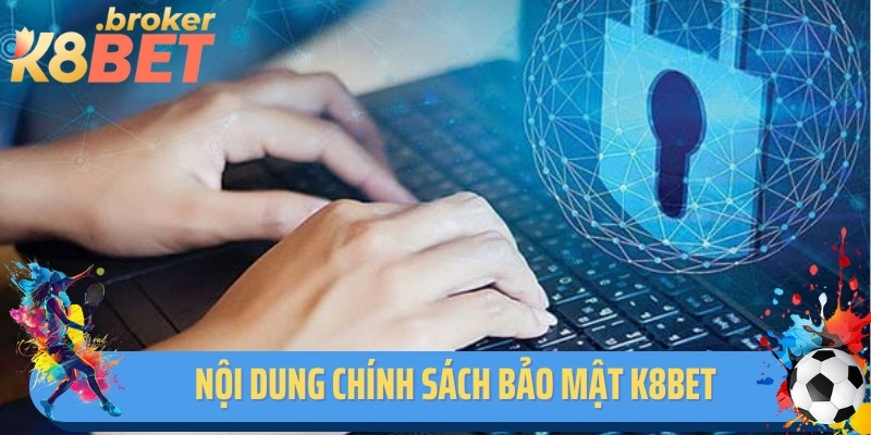Nội dung chính sách bảo mật K8BET