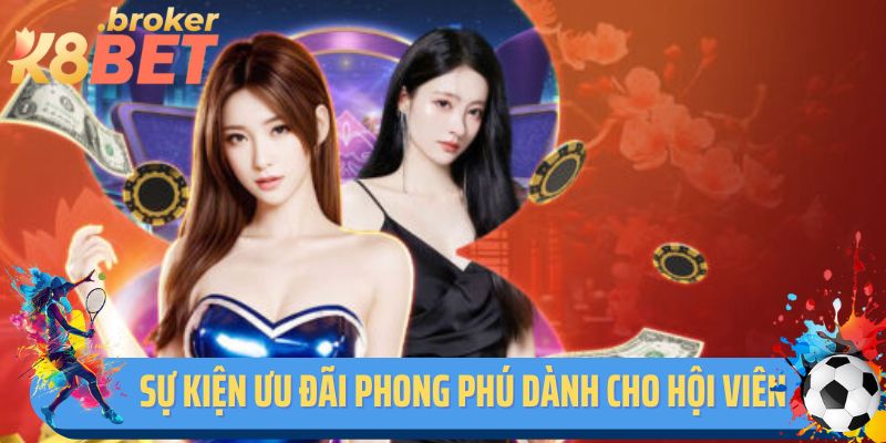 Những sự kiện ưu đãi phong phú dành cho hội viên K8BET