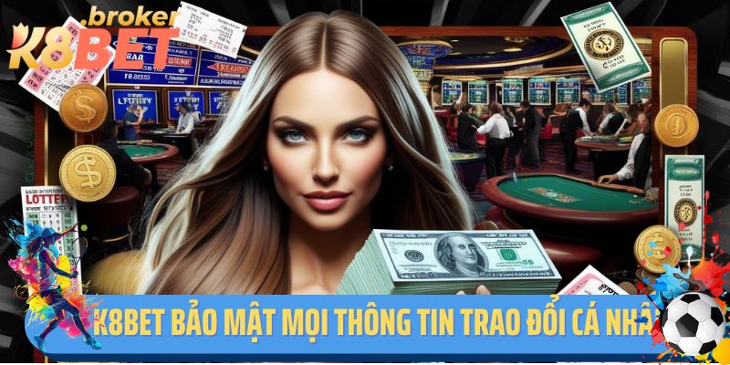 K8BET cam kết bảo mật mọi thông tin trao đổi giữa người chơi và nhà cái