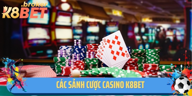Các sảnh cược Casino K8BET