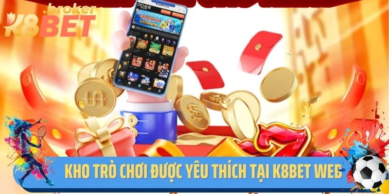 Kho trò chơi được yêu thích tại K8bet web