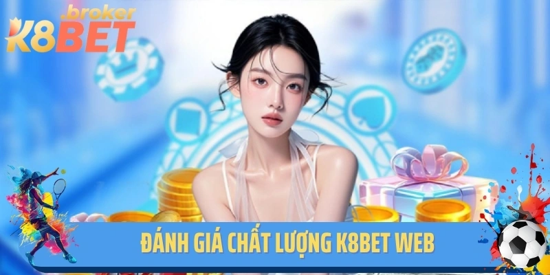 Đánh giá chất lượng K8bet web