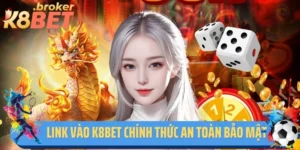 Link Vào K8bet Chính Thức An Toàn Và Bảo Mật 2025