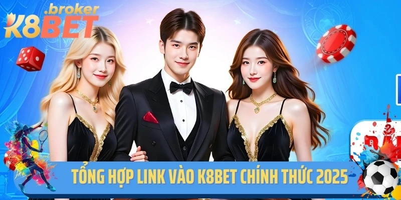 Tổng hợp link vào K8bet chính thức 2025