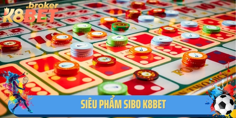Siêu phẩm Sibo K8BET