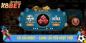 Tài Xỉu K8BET – Game Cải Tiến Vượt Trội Trải Nghiệm Đỉnh Cao