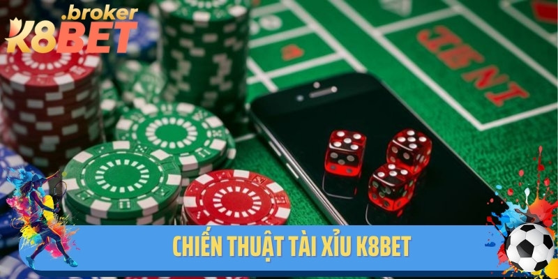 Chiến thuật tài xỉu K8BET